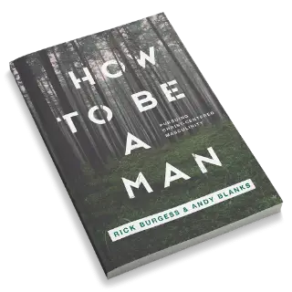 How To Be A Man: Pursuing Christ-Centered Masculinity